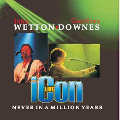 John Wetton ♢ Geoffrey Downes – Icon Live - Never In A Million 