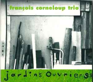 Pochette de l'album François Corneloup Trio - Jardins Ouvriers