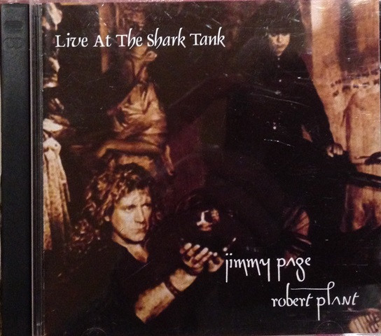 Jimmy Page & Robert Plant – Live At The Shark Tank (CD) - Discogs