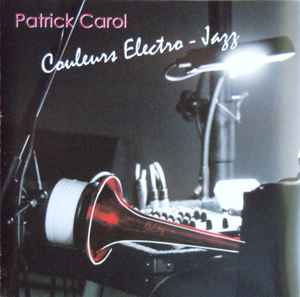 Patrick Carol - Couleurs Electro-Jazz album cover