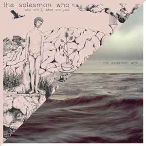 The Salesman Who - Who Are I, What Am You album cover