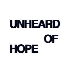 Unheard Of Hope