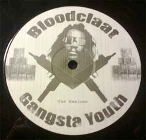 Bloodclaat Gangsta Youth - Kill Or Be Killed - The Remixes