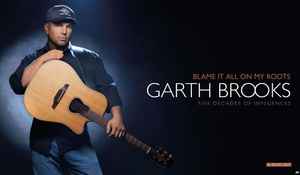 Garth Brooks - Blame It All On My Roots: Five Decades Of Influences