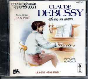 Jean Piat - Claude Debussy -Sa Vie, Ses Oeuvres album cover
