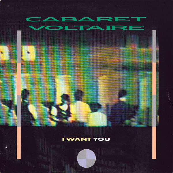 Cabaret Voltaire – I Want You (1985, Vinyl) - Discogs