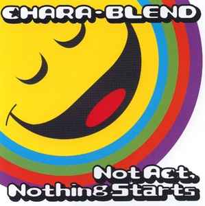 Chara-Blend - Not Act, Nothing Starts album cover