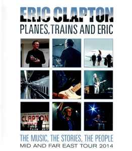 Planes, Trains And Eric  - Eric Clapton