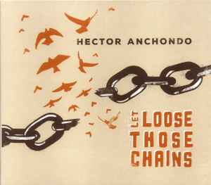 Hector Anchondo - Let Loose Those Chains album cover