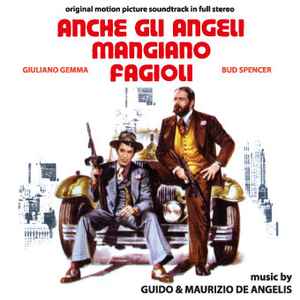Anche Gli Angeli Mangiano Fagioli (Original Motion Picture Soundtrack In Full Stereo) - Guido & Maurizio De Angelis