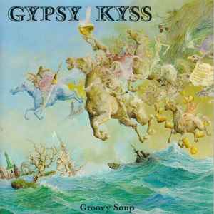 Gypsy Kyss – Groovy Soup (1992