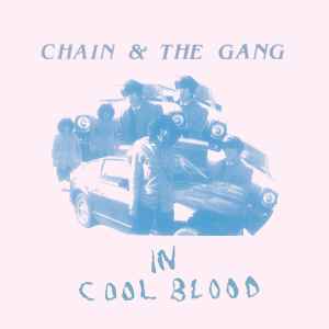 In Cool Blood - Chain & The Gang