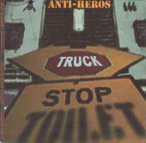 Anti-Heros - Truck Stop Toilet
