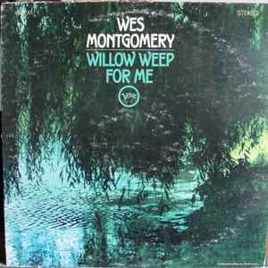 Wes Montgomery - Willow Weep For Me