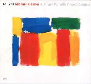 Ahi Vita - Michael Riessler & Singer Pur With Vincent Courtois