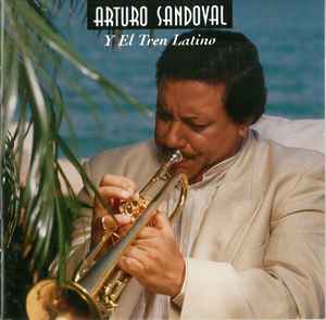 Arturo Sandoval - Arturo Sandoval & El Tren Latino album cover