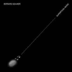 Bernard Szajner - Superficial Music