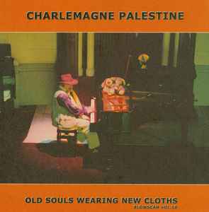 Charlemagne Palestine - Old Souls Wearing New Cloths