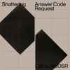 Answer Code Request - Shattering