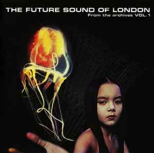 From The Archives Vol. 1 - The Future Sound Of London