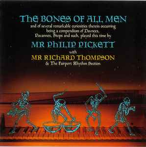 The Bones Of All Men - Mr Philip Pickett With Mr Richard Thompson & The Fairport Rhythm Section