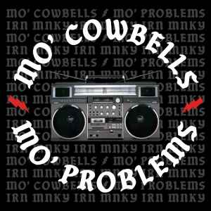 Irn Mnky - Mo' Cowbells Mo' Problems album cover