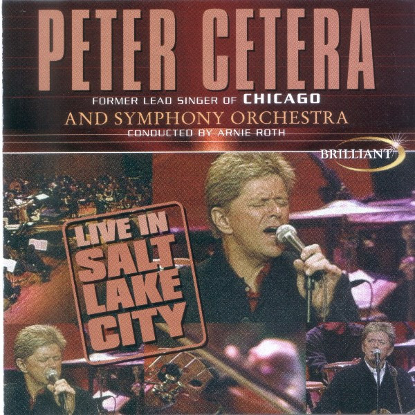 descargar álbum Peter Cetera And Symphony Orchestra Conducted By Arnie Roth - Live In Salt Lake City