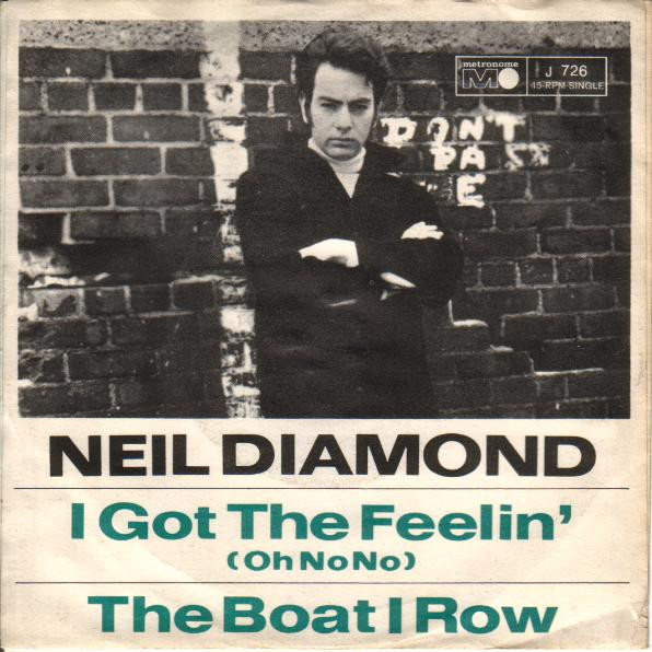 Neil Diamond – I Got The Feelin' (Oh No No) / The Boat I Row (1966, Vinyl)  - Discogs