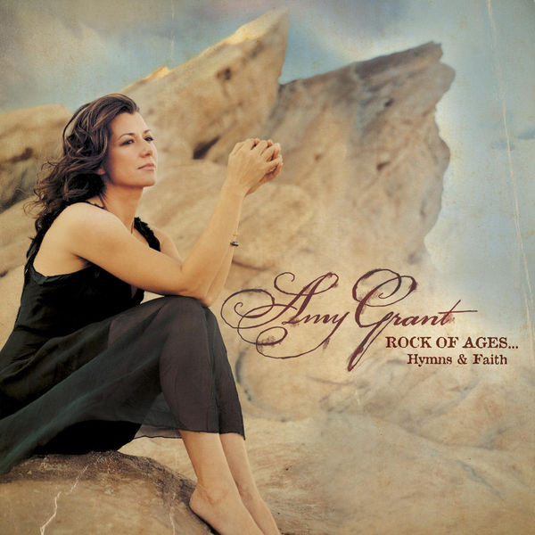 Amy Grant – Rock Of Ages...Hymns & Faith (2005, CD) - Discogs