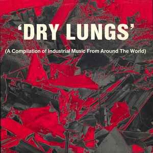 Dry Lungs (A Compilation of Industrial Music From Around The World) - Various