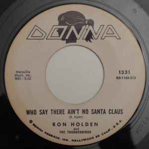 RON HOLDEN / WHO SAY THERE AIN´T NO SANTA CLAUS / YOUR LINE IS