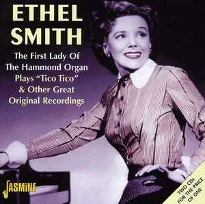 Ethel Smith - The First Lady Of The Hammond Organ Plays "Tico Tico" & Other Great Original Recordings album cover