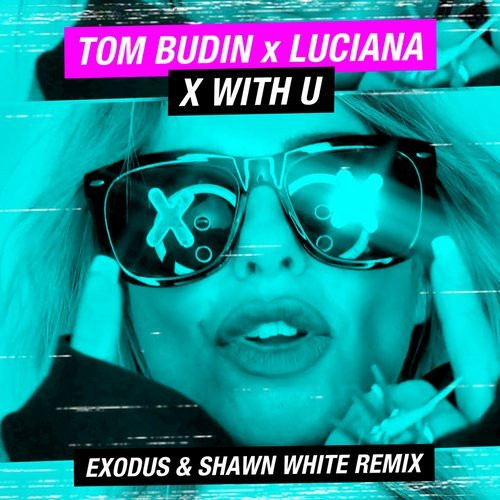 last ned album Tom Budin x Luciana - X With U Exodus Shawn White Remix