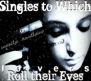 Suavity's Mouthpiece - Singles To Which Lovers Roll Their Eyes album cover