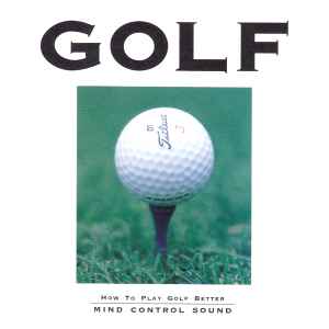 Unknown Artist – ゴルフ / Golf - Mind Control Sound (1995, CD
