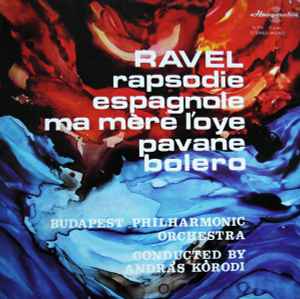 Rhapsodie Espagnole - Ma Mere L´oye - Pavane - Bolero - Ravel / Budapest Philharmonic Orchstra Conducted By András Kórodi
