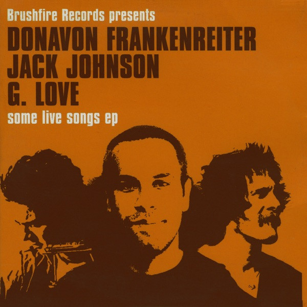 Jack Johnson, Donavon Frankenreiter & G. Love – Some Live Songs EP