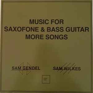 Sam Gendel - Music For Saxofone & Bass Guitar More Songs