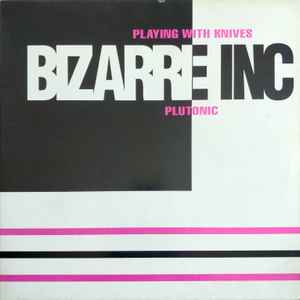 Bizarre Inc - Playing With Knives / Plutonic album cover