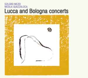 Szilárd Mezei - Lucca And Bologna Concerts album cover