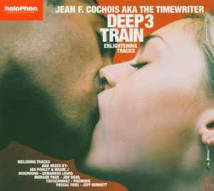 Deep Train 3: Enlightening Tracks - Jean F. Cochois AKA The Timewriter