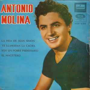 Antonio Molina (2) - La Hija De Juan Simon / Te Llamaban La Caoba / Soy Un Pobre Presidiario / El Macetero album cover