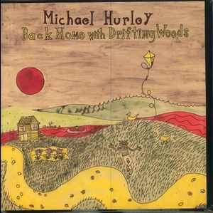 Back Home With Drifting Woods - Michael Hurley