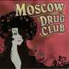 Moscow Drug Club - Moscow Drug Club