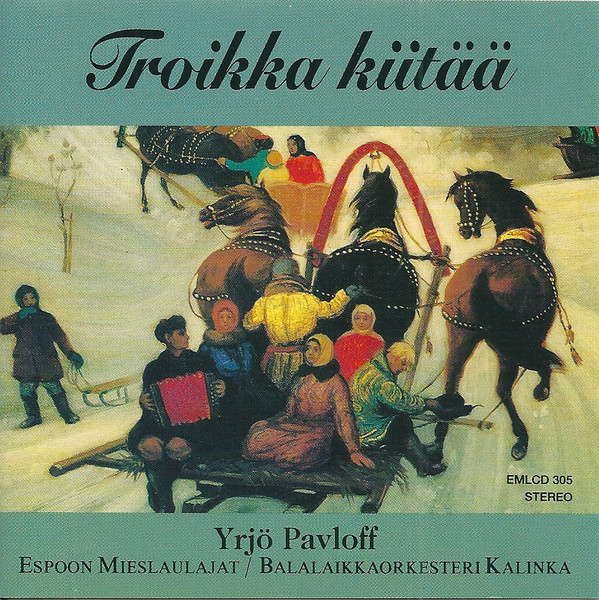 descargar álbum Yrjö Pavloff, Espoon Mieslaulajat Balalaikkaorkesteri Kalinka - Troikka Kiitää