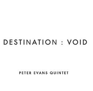 Peter Evans Quintet - Destination: Void album cover