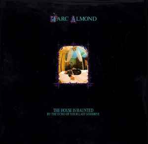 Marc Almond - The House Is Haunted By The Echo Of Your Last Goodbye