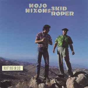 Mojo Nixon & Skid Roper - Root Hog Or Die album cover
