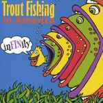 Trout Fishing In America – inFINity (2001, CD) - Discogs