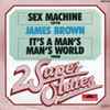 James Brown - Sex Machine / It's A Man's Man's World